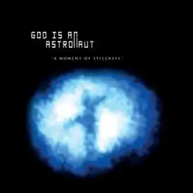 Обложка альбома God Is an Astronaut «A Moment of Stillness» (2006)
