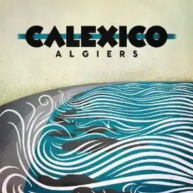 Обложка альбома Calexico «Algiers» (2012)