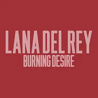 Обложка сингла Ланы Дель Рей «Burning Desire» (2013)