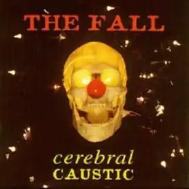 Обложка альбома The Fall «Cerebral Caustic» (1995)