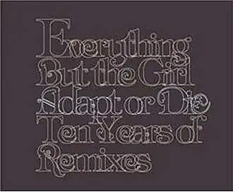 Обложка альбома группы Everything but the Girl «Adapt Or Die: Ten Years Of Remixes» (2005)