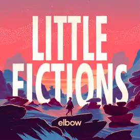 Обложка альбома Elbow «Little Fictions» (2017)