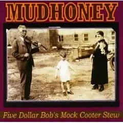 Обложка альбома Mudhoney «Five Dollar Bob's Mock Cooter Stew» (1993)