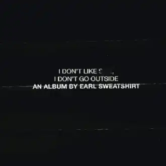 Обложка альбома Эрла Свэтшота «I Don't Like Shit, I Don't Go Outside» (2015)