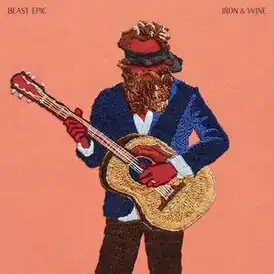 Обложка альбома Iron & Wine «Beast Epic» (2017)
