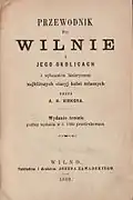 Przewodnik po Wilnie i jego okolicach z wykazaniem najbliższych stacyj kolei żelaznych. Wydanie trzecie podług wydania w r. 1880 przedrukowano. Wilno, 1889. Титульная страница