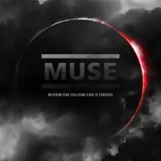 Обложка сингла Muse «Neutron Star Collision (Love Is Forever)» (2010)