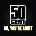 Обложка песни 50 Cent «Ok, You’re Right»
