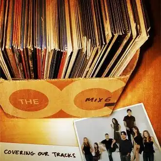 Обложка альбома  «Music From The O.C. Mix 6: Covering Our Tracks» (5 декабря 2006 года)