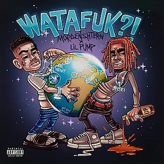 Обложка сингла Моргенштерна и Lil Pump «Watafuk?!» (2020)