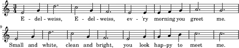 
\new Score {%comment to force regeneration
  \new Staff {
    \relative c' { \set Staff.midiInstrument = #"clarinet"
      \clef treble
      \key c \major
      \time 3/4
      e2 g4 d'2. c2 g4 f2. e2 e4 e4 f4 g4 a2. g2. e2 g4 d'2. c2 g4 f2. e2 g4 g4 a4 b4 c2. c2.
    }
    \addlyrics{E -- del -- weiss, E -- del -- weiss, ev -- 'ry mor -- ning you greet me. Small and white, clean and bright, you look hap -- py to meet me. }
  }
}
